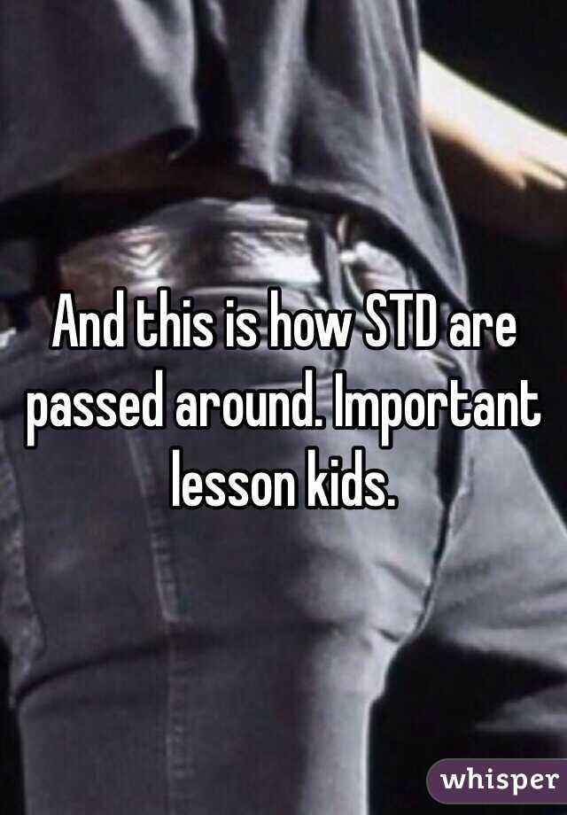 And this is how STD are passed around. Important lesson kids. 