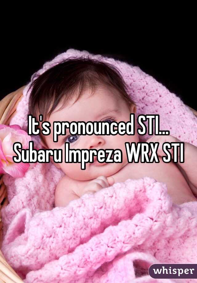 It's pronounced STI...
Subaru Impreza WRX STI