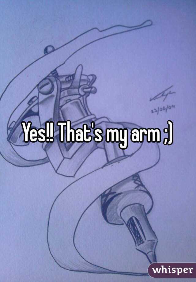 Yes!! That's my arm ;)