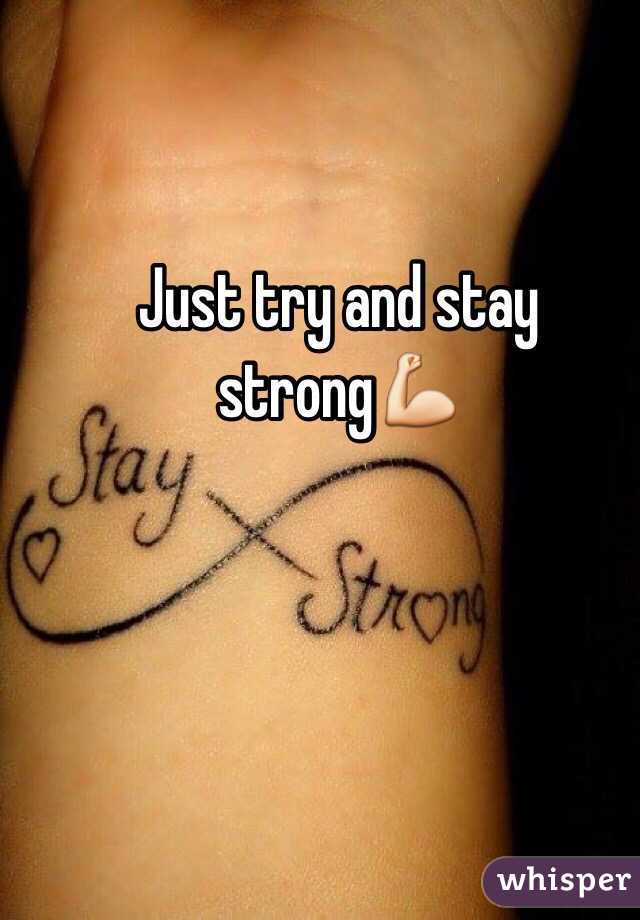 Just try and stay strong💪