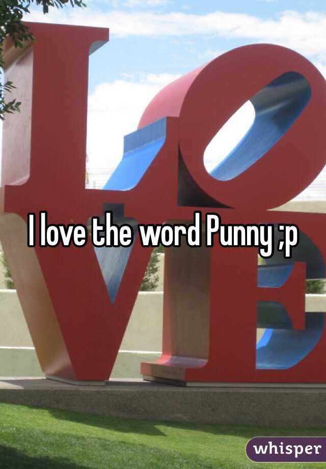 I love the word Punny ;p