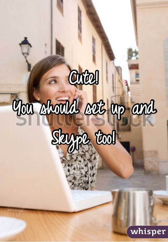 Cute! 
You should set up and Skype too!