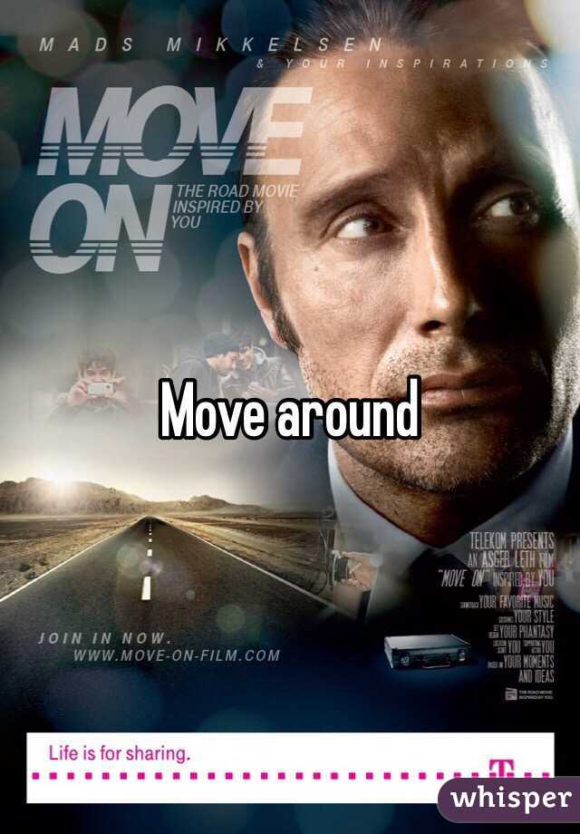 Move around 