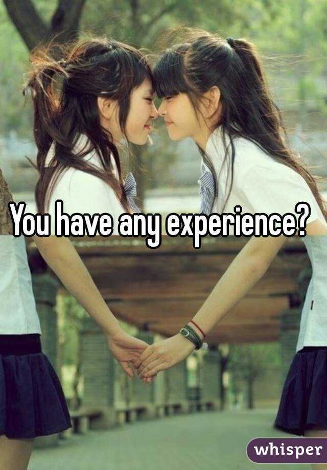 You have any experience? 