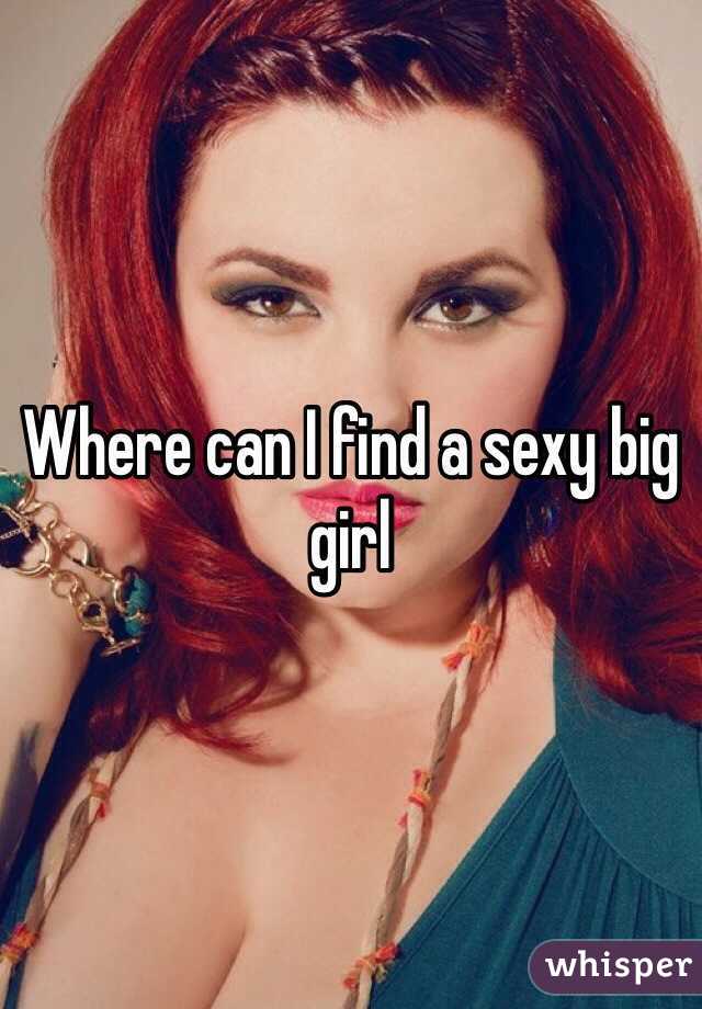 Where can I find a sexy big girl