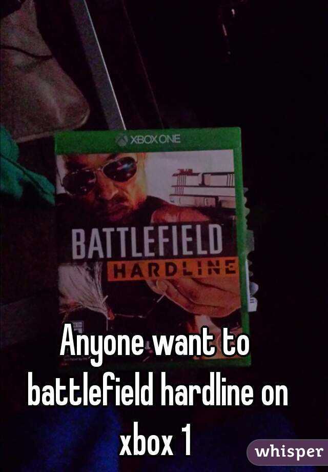 Anyone want to battlefield hardline on xbox 1 