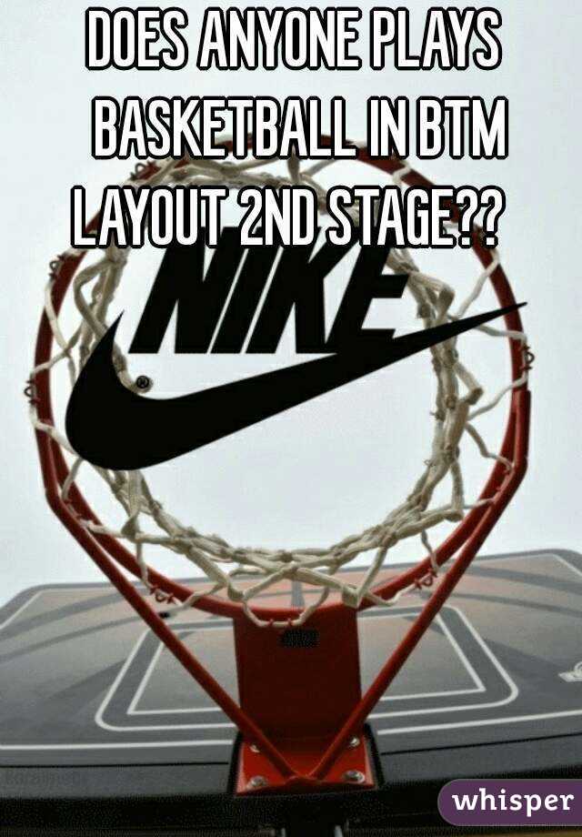 DOES ANYONE PLAYS BASKETBALL IN BTM LAYOUT 2ND STAGE??  