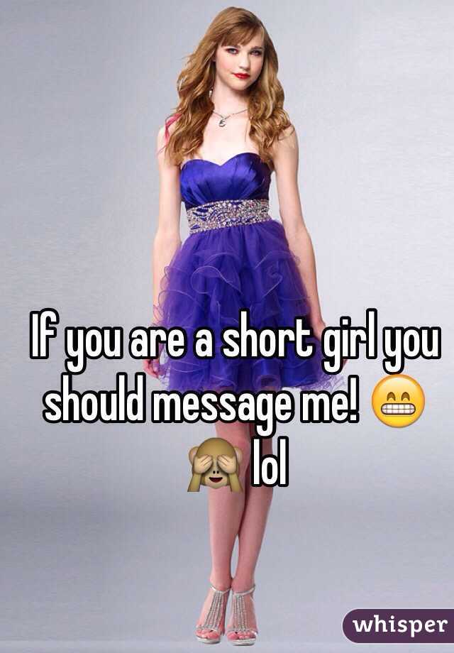 If you are a short girl you should message me! 😁🙈 lol