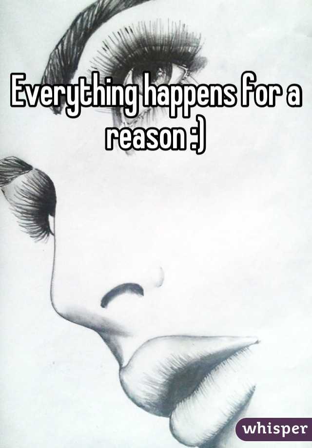 Everything happens for a reason :)