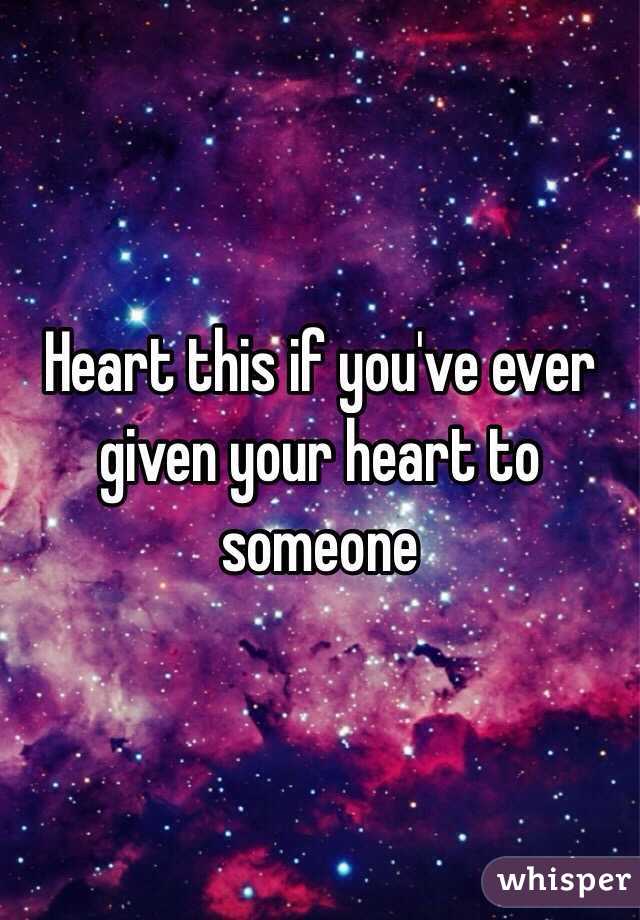Heart this if you've ever given your heart to someone