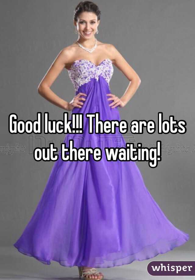 Good luck!!! There are lots out there waiting!