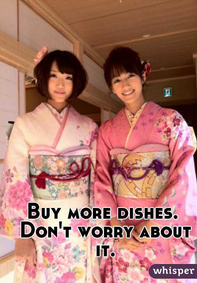 Buy more dishes. 
Don't worry about it. 