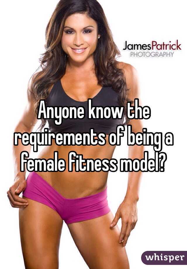 Anyone know the requirements of being a female fitness model? 