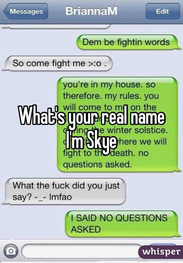 What's your real name
I'm Skye 