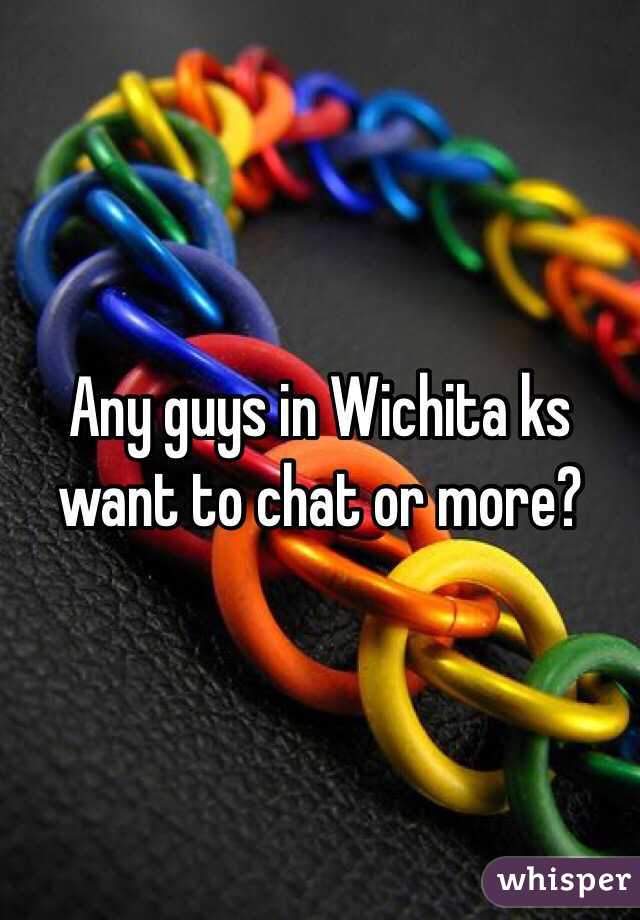 Any guys in Wichita ks want to chat or more?