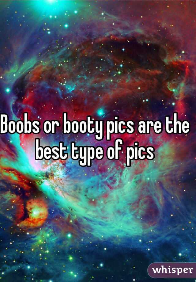 Boobs or booty pics are the best type of pics