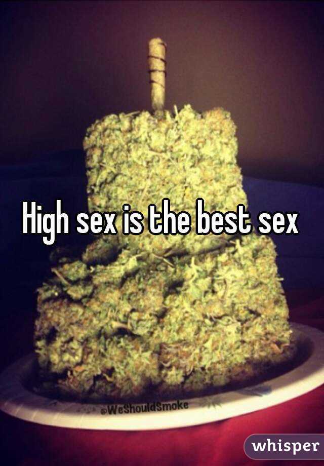 High sex is the best sex