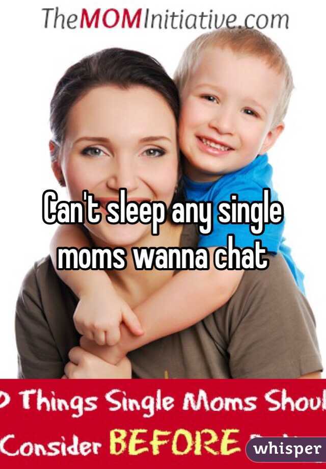 Can't sleep any single moms wanna chat 