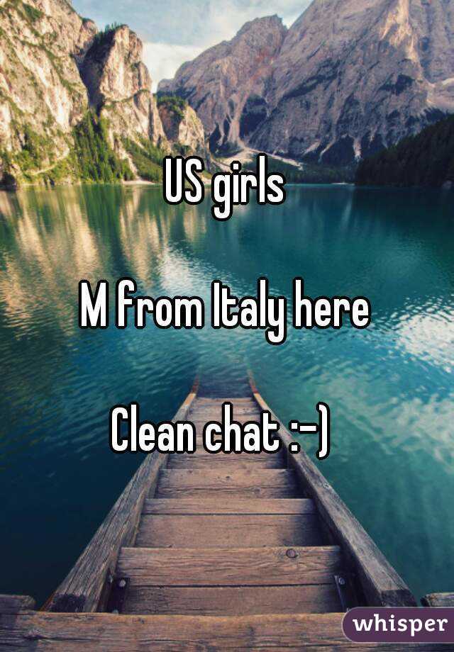 US girls

M from Italy here

Clean chat :-) 