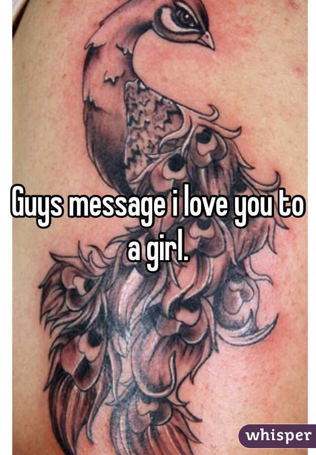 Guys message i love you to a girl.
