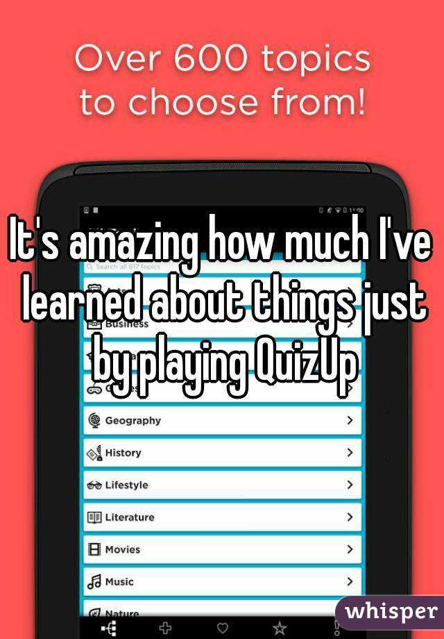 It's amazing how much I've learned about things just by playing QuizUp