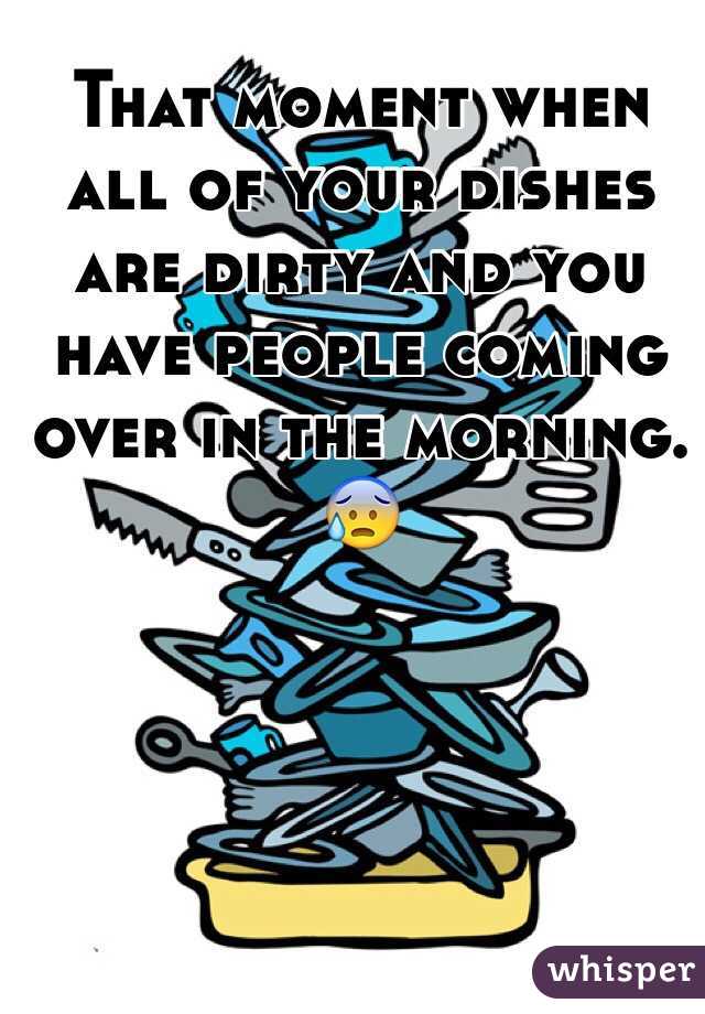 That moment when all of your dishes are dirty and you have people coming over in the morning. 😰 