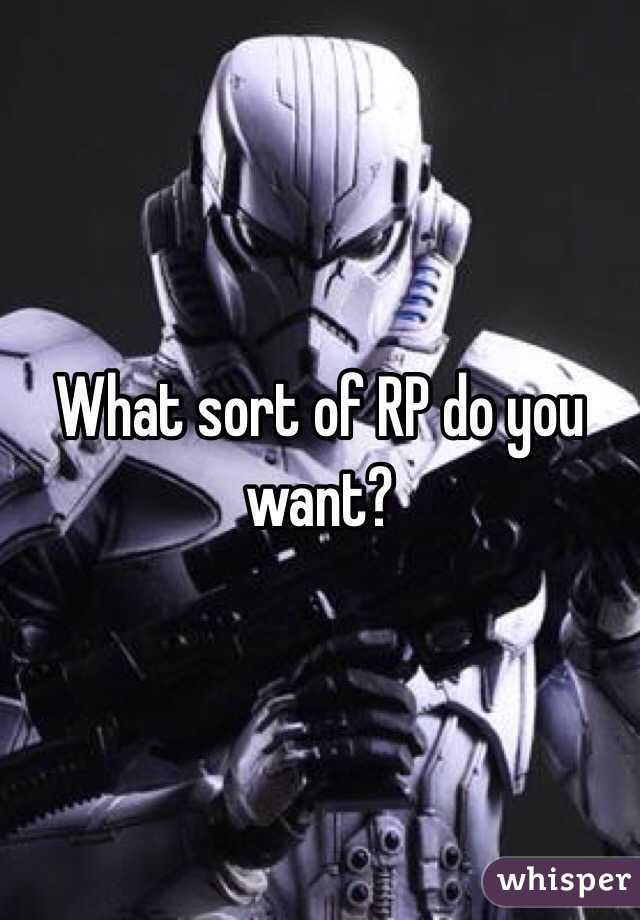 What sort of RP do you want?