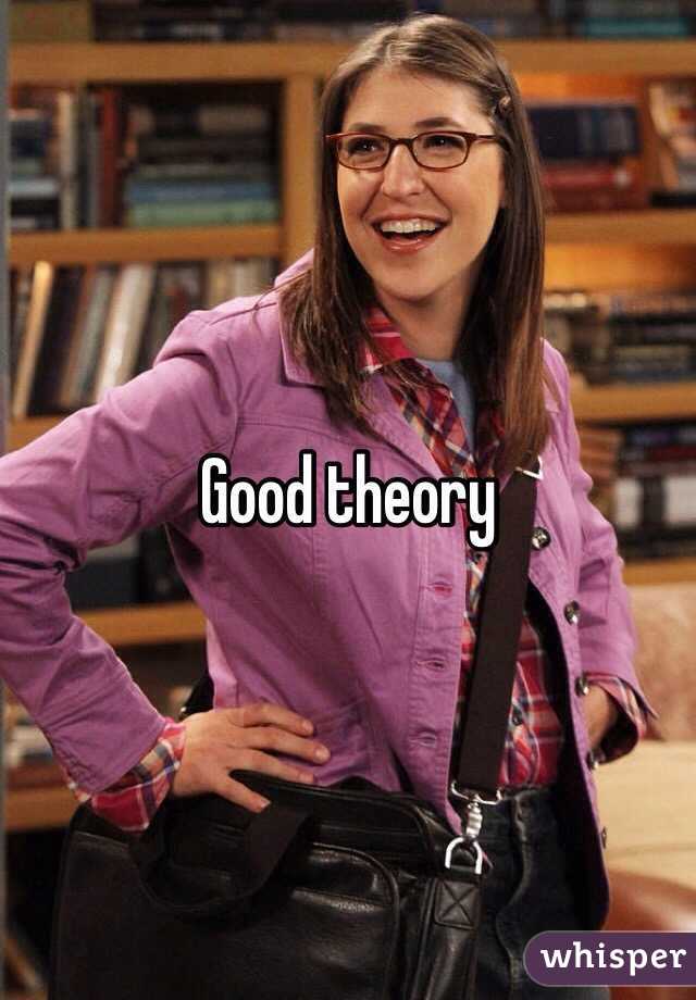 Good theory 