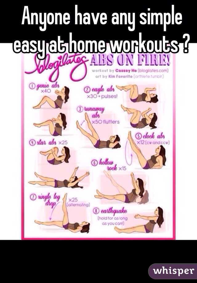 Anyone have any simple easy at home workouts ?