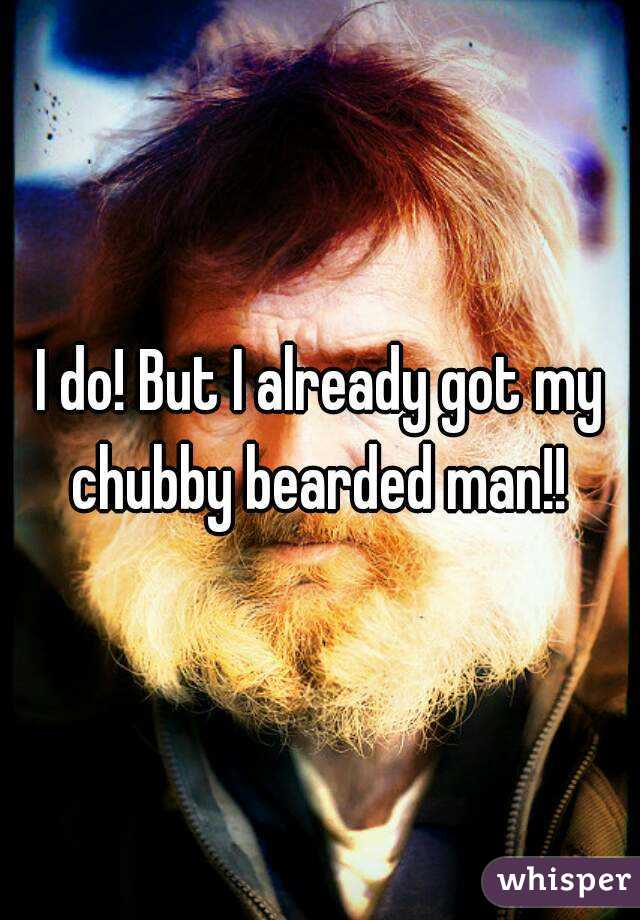 I do! But I already got my chubby bearded man!! 
