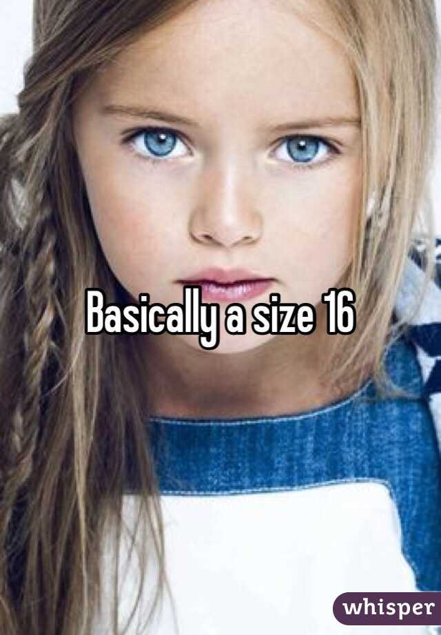 Basically a size 16