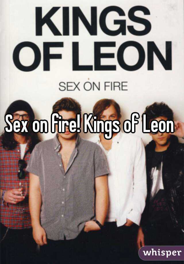 Sex on fire! Kings of Leon 