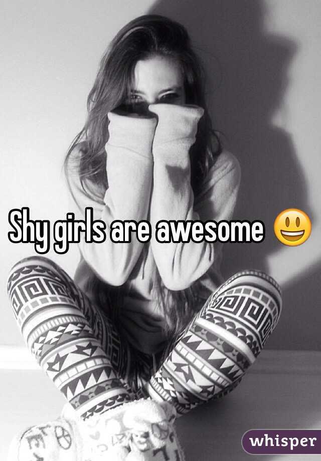 Shy girls are awesome 😃