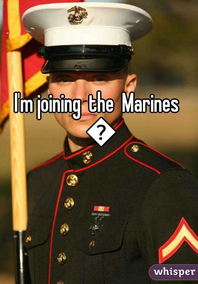 I'm joining  the  Marines  🔫
