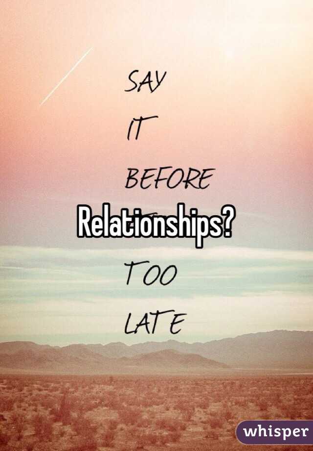 Relationships? 