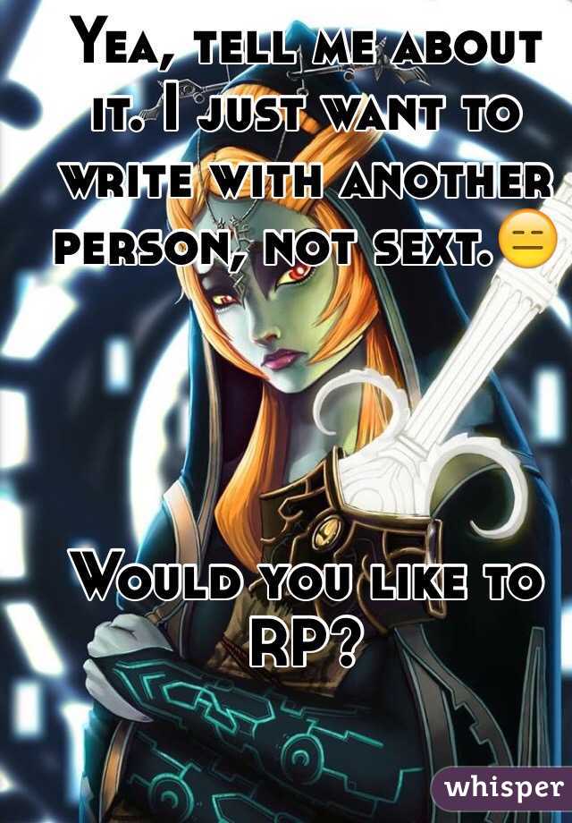 ️Yea, tell me about it. I just want to write with another person, not sext.😑




Would you like to RP?
