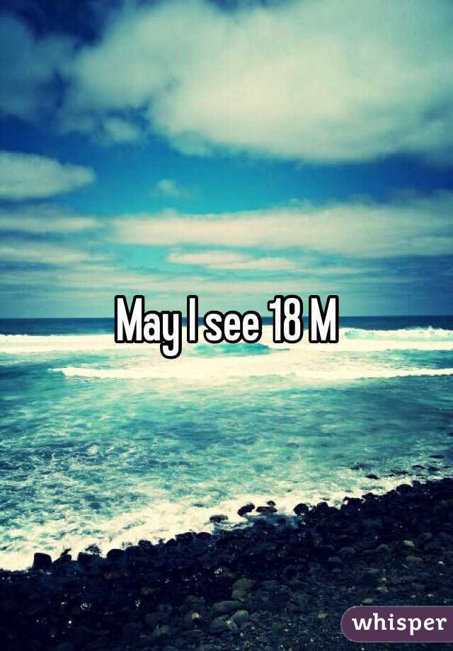 May I see 18 M