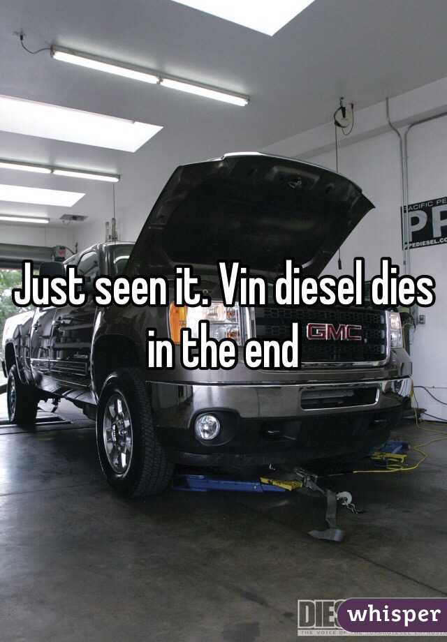 Just seen it. Vin diesel dies in the end 