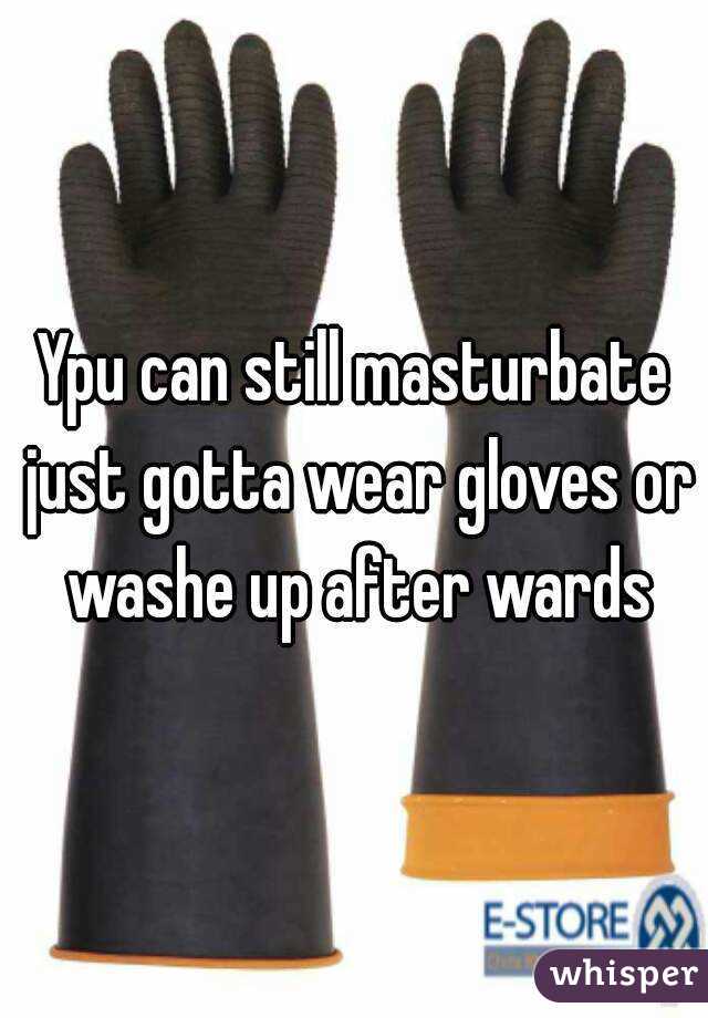 Ypu can still masturbate just gotta wear gloves or washe up after wards