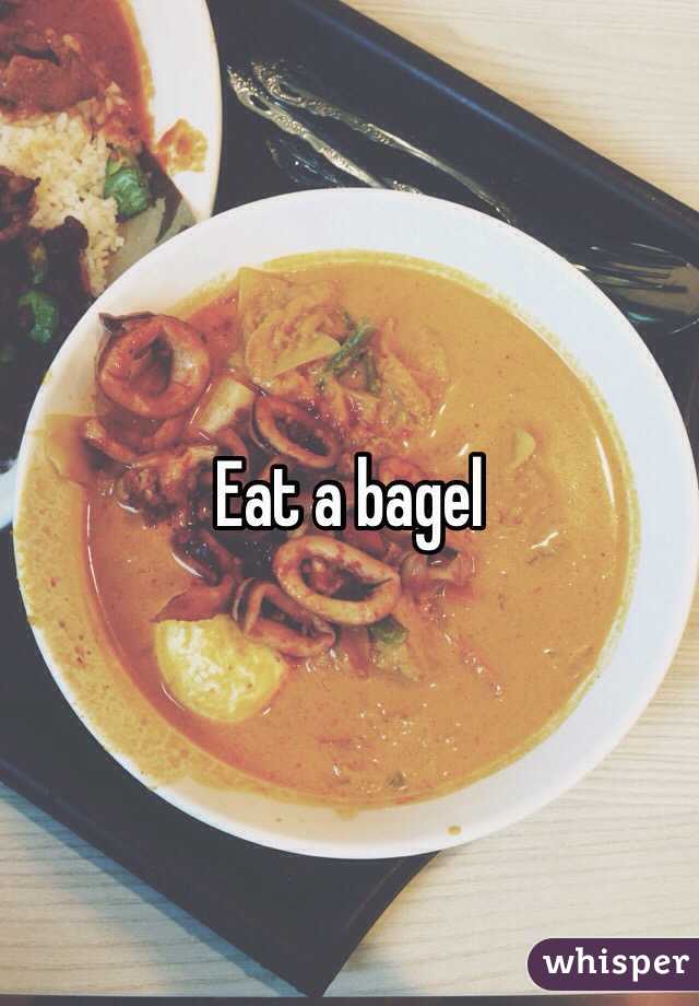 Eat a bagel