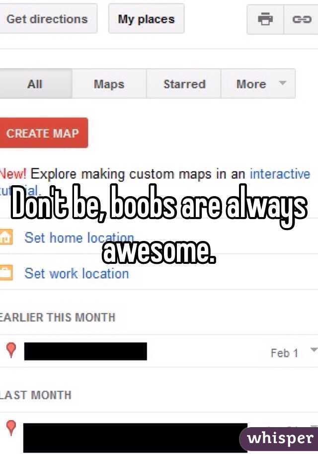 Don't be, boobs are always awesome.