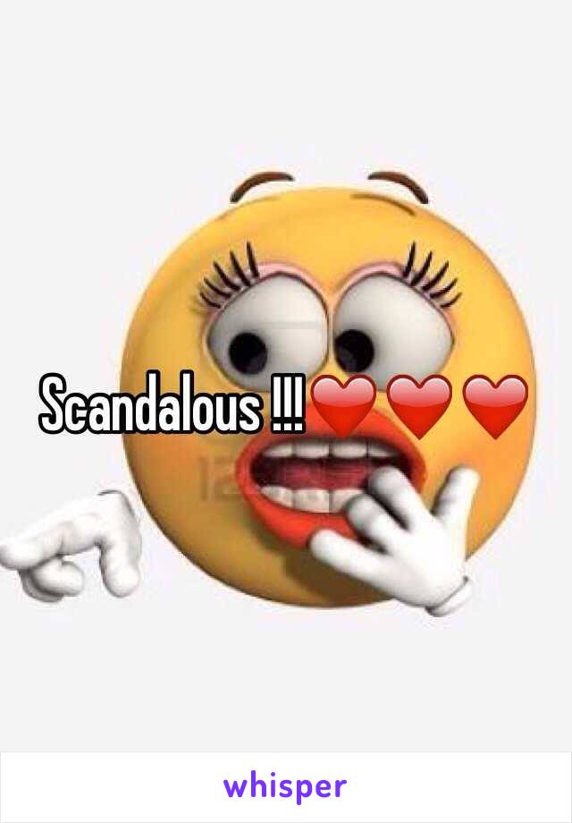 Scandalous !!!❤️❤️❤️