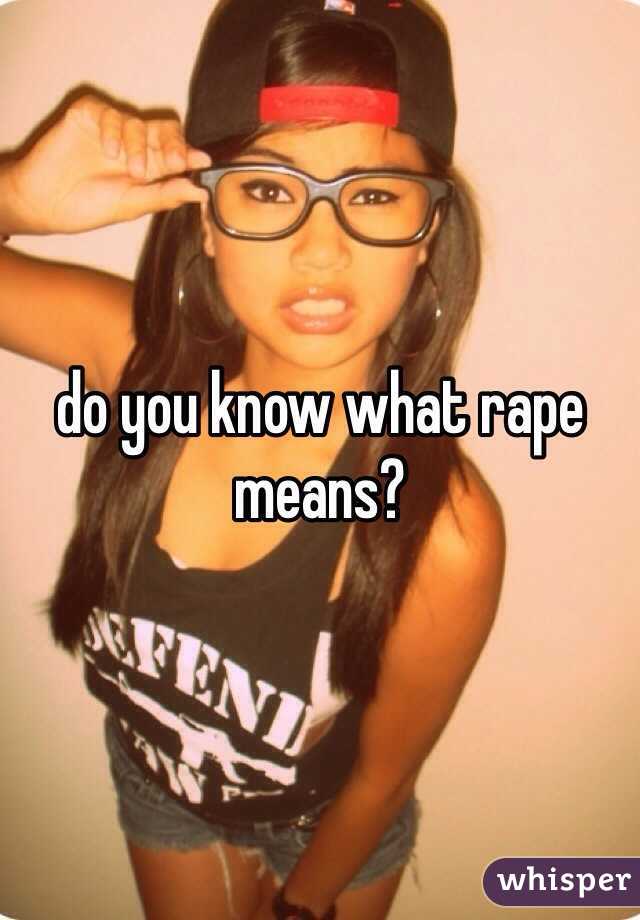 do you know what rape means?