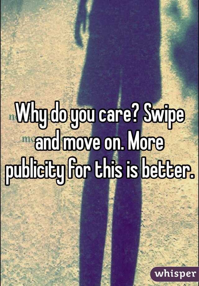 Why do you care? Swipe and move on. More publicity for this is better. 