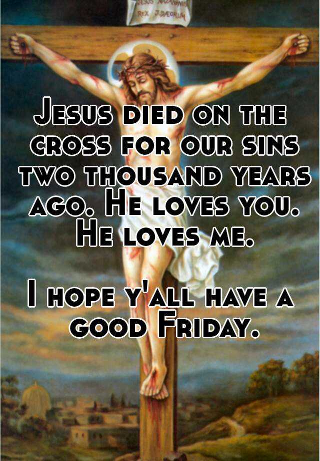 Jesus died on the cross for our sins two thousand years ...