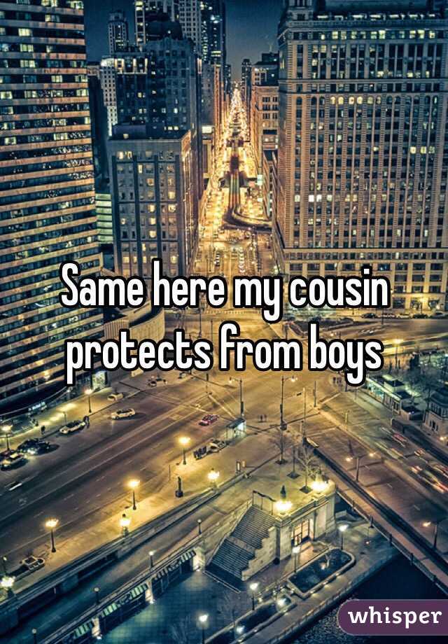 Same here my cousin protects from boys 