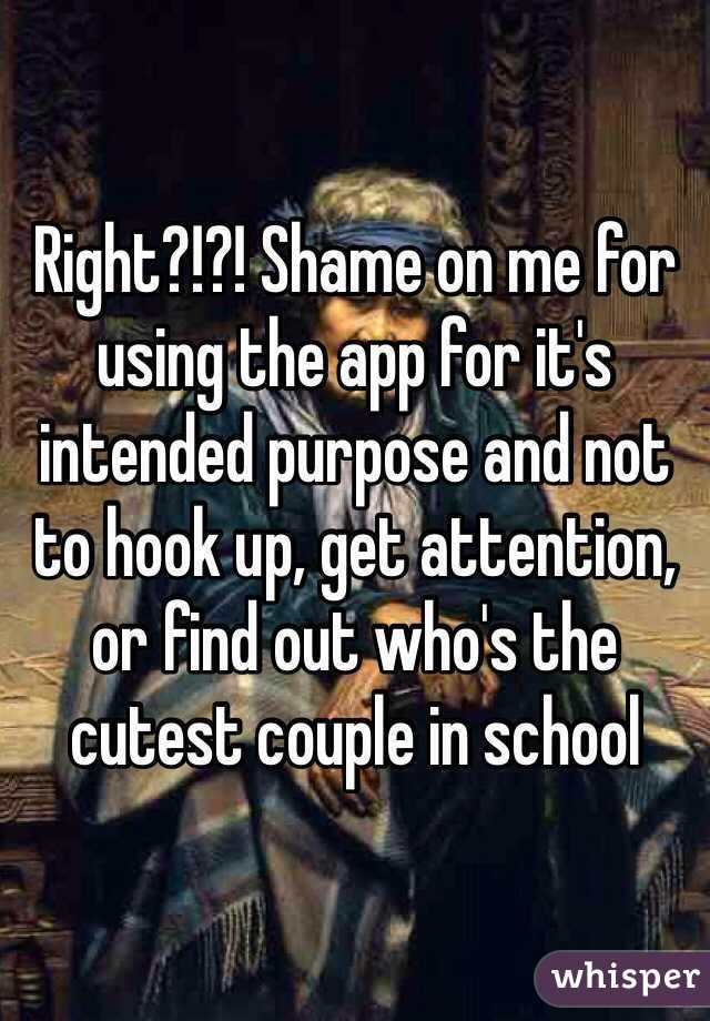 Right?!?! Shame on me for using the app for it's intended purpose and not to hook up, get attention, or find out who's the cutest couple in school