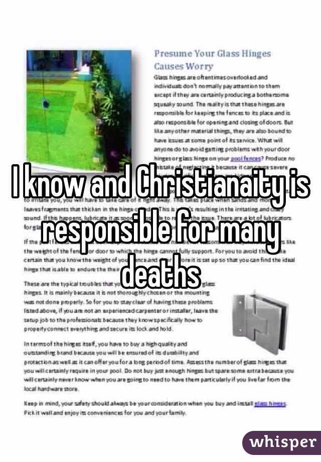 I know and Christianaity is responsible for many deaths 