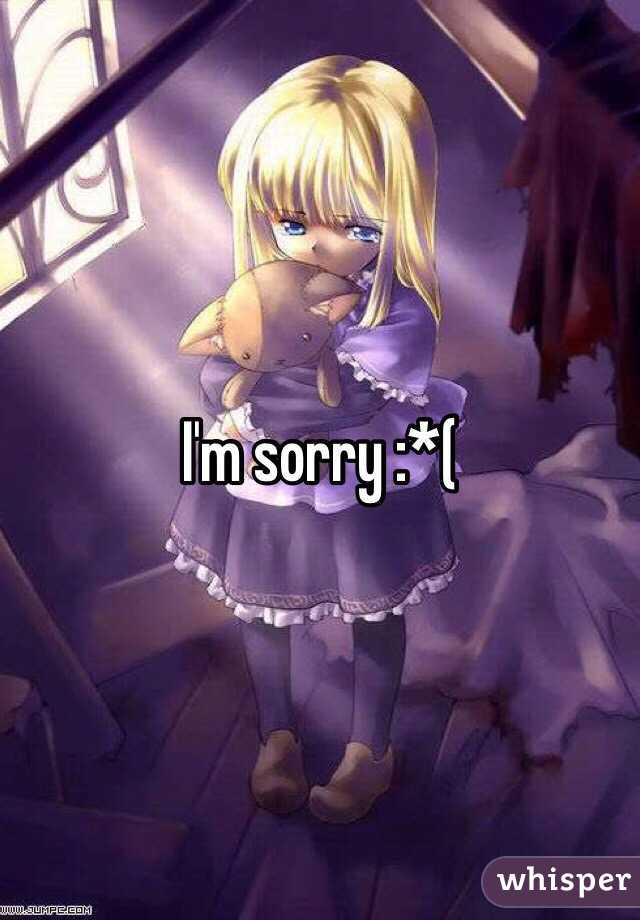 I'm sorry :*(