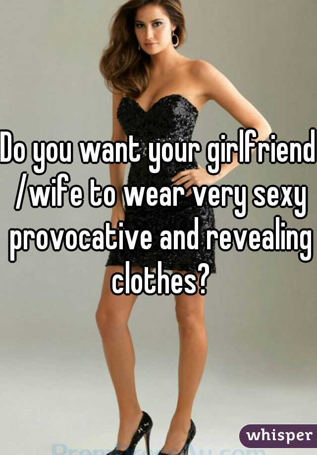 do-you-want-your-girlfriend-wife-to-wear-very-sexy-provocative-and